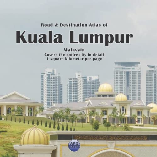 Road and Destination Atlas of Kuala Lumpur, Malaysia : Covers the Entire City in Detail, 1 Square Kilometer per Page