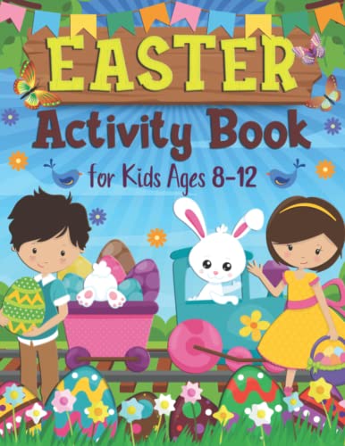 Easter Activity Book For Kids Ages 8-12: A Fun Happy Easter Coloring Pages, Mazes, Dot to Dot, Word Search, Games Activities Book for Kids (Age 8-9-10-11-12 Years Old)