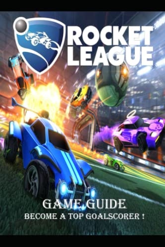ROCKET LEAGUE Guide, Tips and Tricks to help you become a top goalscorer!