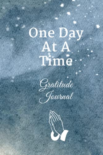 One Day at a Time: Gratitude Journal : Thanksgiving, Gratitude Journal: Inspiring Bible Verses, Gratitude-Mindset Be-thankful-for-each-day 185 Pages, 6x9in