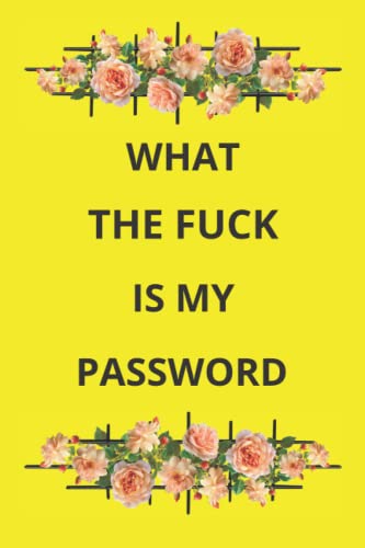 What the fuck is my password: password and username notebook, password and accounts organizer, customer service email contact us, return digital orders, change my home address