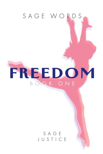 Sage Words Freedom Book One : Create a Life You Don't Need a Vacation From