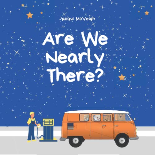Are We Nearly There?: A Fun Rhyming Read Aloud Story About Family, Holidays And Surviving Both: Picture Books For 2 Years And Above