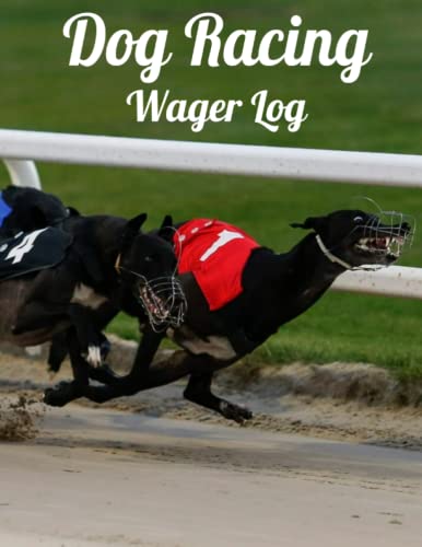 Dog Racing Wager Log - This Betting Logbook Lets You Track Your Entire Greyhound Racing Season