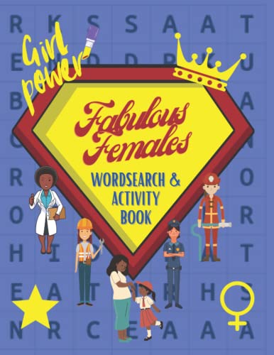 Fabulous Females Word Search and Activity Book : Inspiring and Fun Puzzle and Colouring Book for Girls Aged 8-12