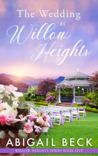 The Wedding at Willow Heights: Willow Heights Series Book Five