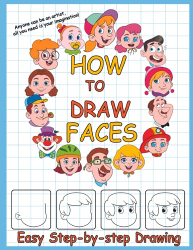 How to Draw Faces for Kids:The Big Book of Faces for Kids Ages 5+ |Fun & Easy Simple Step by Step: Drawing Guide to Learn How to Draw Cartoon Faces (Drawing Activity Book for Kids)