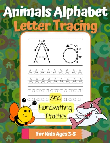 Animals Alphabet Letter Tracing And Handwriting Practice For Kids Ages 3-5: Printing Workbook For Preschool and Kindergarten