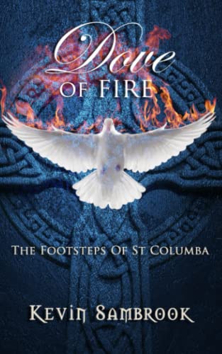 Dove of Fire: The Footsteps of St Columba
