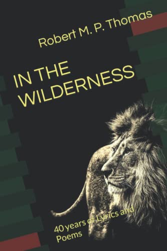 IN THE WILDERNESS: 40 years of Lyrics and Poems