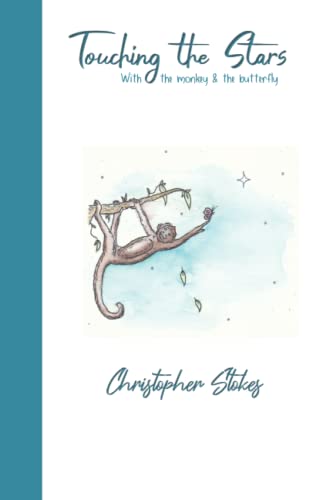 Touching the Stars with the Monkey and the Butterfly : An Illustrated Journey of Hope and Happiness