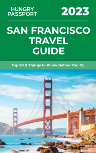 San Francisco Travel Guide : Top 20 and Things to Know Before You Go