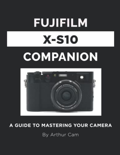 Fujifilm X-S10 Companion: A Guide to Mastering Your Camera