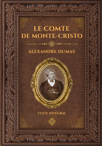 Le Comte de Monte-Cristo - Alexandre Dumas: Édition collector intégrale - Grand format 17 cm x 25 cm - (Annotée d'une biographie) (French Edition)