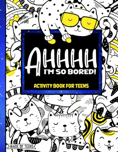 AHHHH I'm So Bored! Activity Book for Teens Made By Teens: 102 Pages of Mandala Coloring, M.A.S.H., Dots and Boxes, Sudoku, Mazes, and More; gift for teens tweens 11-17