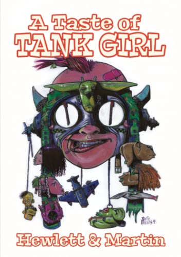 A TASTE OF TANK GIRL: A sampling of the golden years of Tank Girl from writer Alan Martin and artist Jamie Hewlett (Gorillaz)