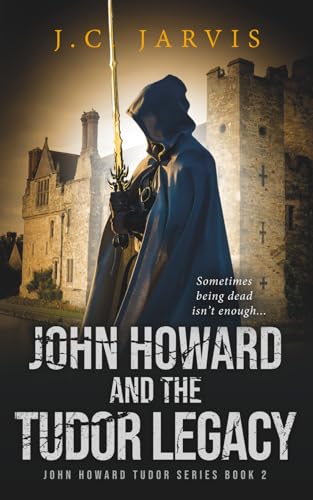 John Howard and the Tudor Legacy (John Howard Tudor Series)