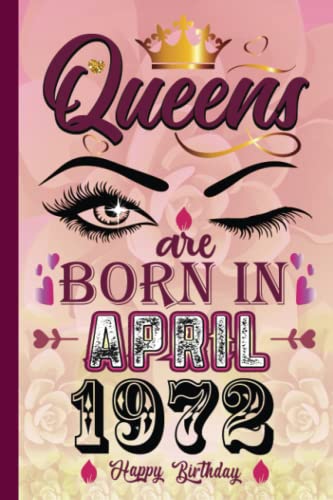 50th Birthday Gifts for Women : Queens Are Born in April 1972: Funny Notebook for Women's, 50th Birthday Notebook for Woman turning 50 th birthday ... Friend Gifts for Women Card Alternative 2022