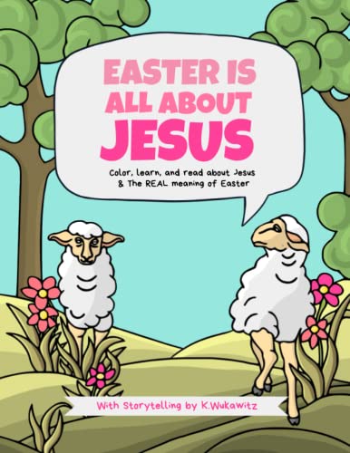 Easter Is All About Jesus: Kids Christian Easter Coloring Pages to Teach Kids about Jesus and The Real Meaning of Easter