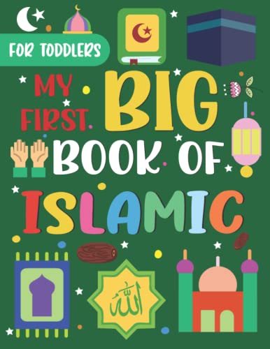 My First Big Book Of Coloring Islamic: Simple And Easy Coloring Pages For Toddlers Ages 1-4 Years With Cute Islamic Big Pictures to Color Such as ... Treat, Mosques, Moon, Lantern, Quran And More