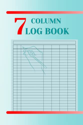 7 Column Log Book: Customizable Small Log Book to Track Income and Expense, Debit and Credit, Inventory and Equipment, Orders, Vehicle Maintenance, ... Donations, Visitors, Daily Activity, or Time