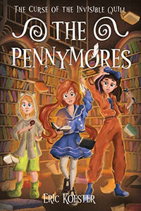 The Pennymores and the Curse of the Invisible Quill 