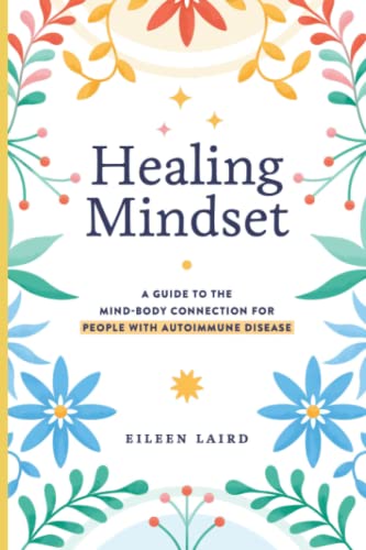 Healing Mindset: A Guide to the Mind-Body Connection for People with Autoimmune Disease