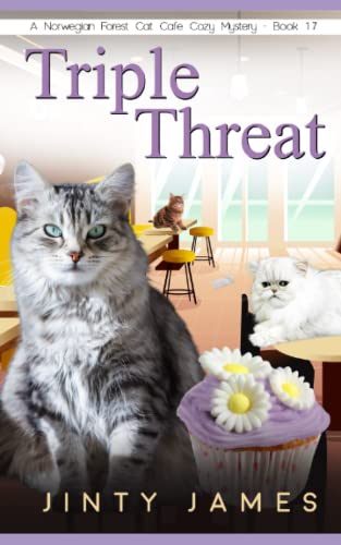 Triple Threat: A Norwegian Forest Cat Café Cozy Mystery – Book 17