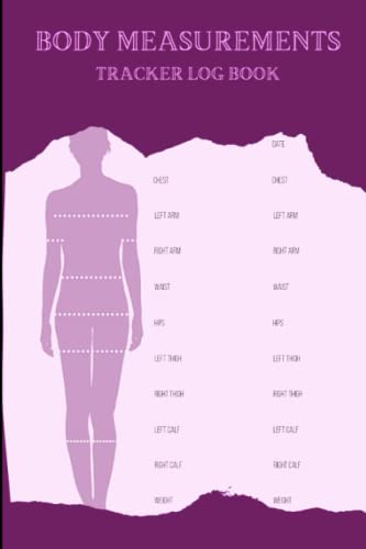 Body Measurement Tracker Log Book: Useful Body Measurement Chart for Girls and Women / Weekly Weight Loss Chart / Body Measurement Log Book, Journal, Notebook, Tracker