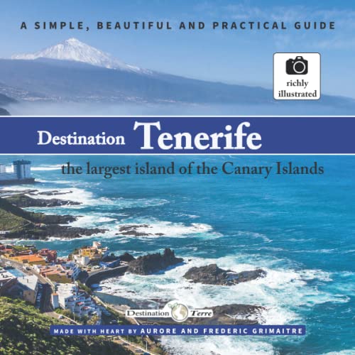 Destination - Tenerife, the largest island of the Canary Islands: A simple, beautiful and practical guide