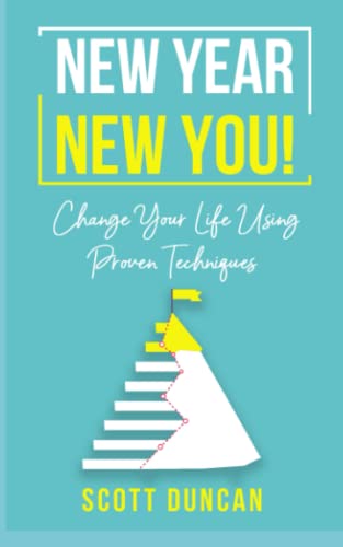 New Year New You! Change Your Life Using Proven Techniques