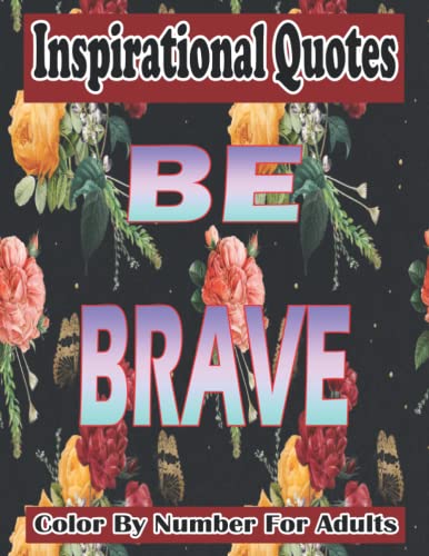 Inspirational Quotes Color By Number For Adults: Positive, Motivational and Uplifting Coloring Book