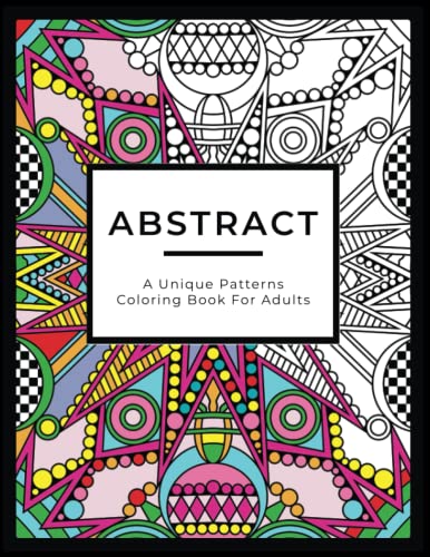 Abstract: Unique Intricate Patterns Coloring Book For Adults