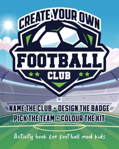 Create your own football club: Activity book for football mad kids