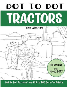Dot to Dot Tractors for Adults: Tractors Connect the Dots Book for Adults (Over 16000 dots) (Dot to Dot Books for Adults)