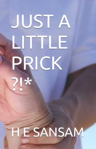 JUST A LITTLE PRICK ?!*