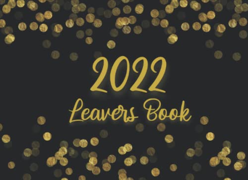 2022 Leavers Books: Record and Remembers your School Memories in this Gold Guestbook