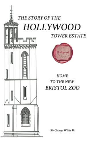 THE STORY OF THE HOLLYWOOD TOWER ESTATE: 1809–1971: HOME TO THE NEW BRISTOL ZOO