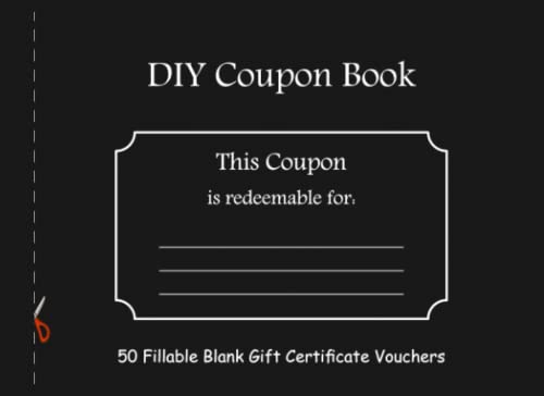 DIY Coupon Book : 50 Fillable Blank Gift Certificate Vouchers - Blank Coupon Booklet for All Occasions - Perfect for Wife, Husband, Girlfriend, Boyfriend, Her, Him, Friend