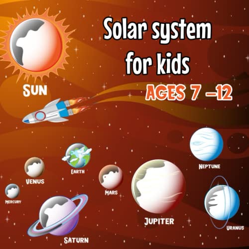 Solar system for kids ages 7-12: The First Big Book of Space & Planets, All About the Solar System for Kids