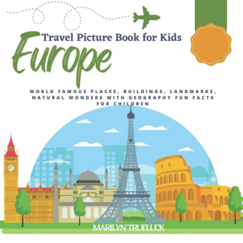 Europe Picture Travel book for Kids: World Famous Places, Buildings, Landmarks, Natural Wonders with Geography Country Fun Facts for Children