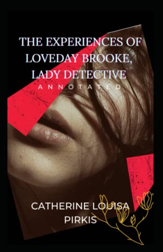The Experiences of Loveday Brooke, Lady Detective (Annotated)