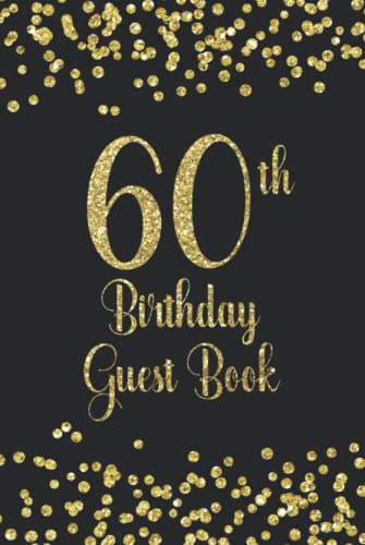 60th Birthday Guest Book: Gold on Black Birthday Party Guest Book for 60th Birthday Parties