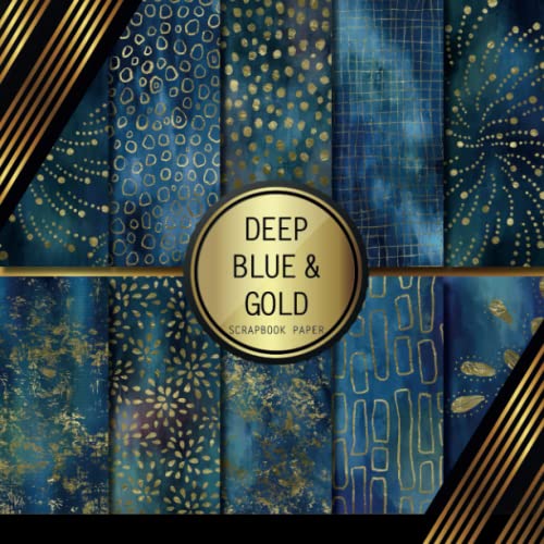 Scrapbook Paper: Deep Blue & Gold: Double Sided Craft Paper For Card Making, Origami & DIY Projects | Decorative Scrapbooking Paper Pad