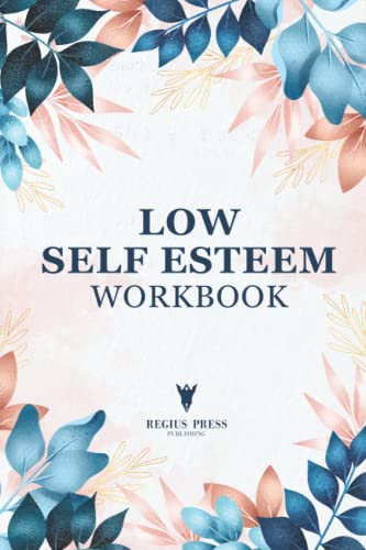 Low Self Esteem Workbook: Confidence Code Book and Self Care Planner for Women | Self Esteem Workbook for Women and Teens