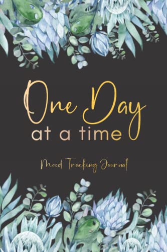 One Day at a Time: Mood Tracking Journal : Daily Wellness and Mental Health Prompt Journal, Diary and Tracker for Women and Teens