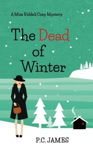 The Dead of Winter: A Miss Riddell Amateur Female Sleuth Historical Cozy Mystery (Miss Riddell Cozy Mysteries)