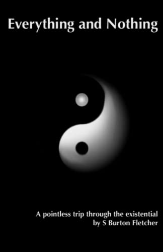 Everything and Nothing: A pointless trip through the existential