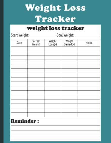 Weight Loss Tracker: Weight Loss Journal and Weekly Weigh In | A Simple Log Book To Record, Monitor, and Keep Track Of Your Body Weight