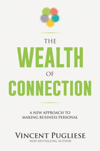 The Wealth Of Connection: A New Approach to Making Business Personal